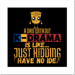 A Day Without K-Drama Is Like...Just Kidding I Have No Idea. Posters and Art